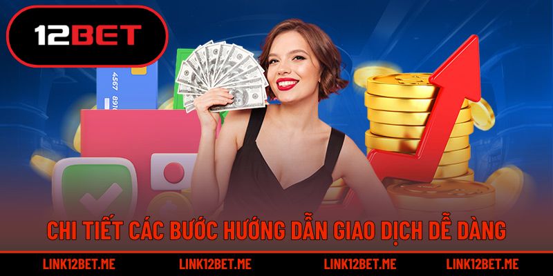 Chi tiết các bước hướng dẫn giao dịch dễ dàng