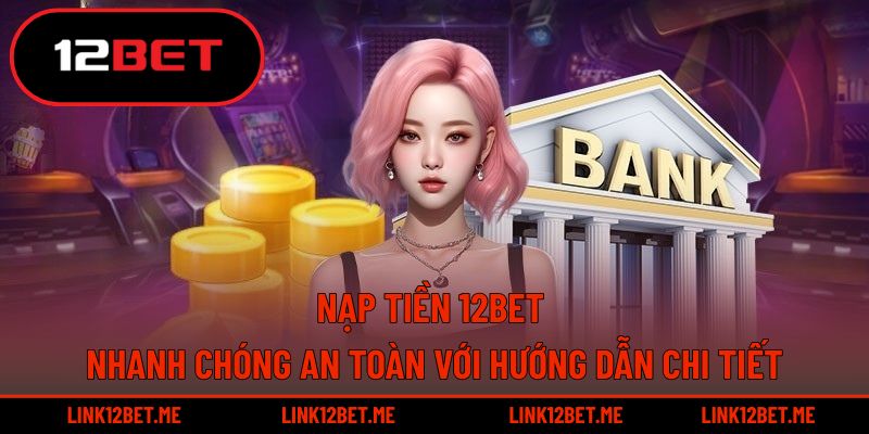 Nạp tiền 12BET