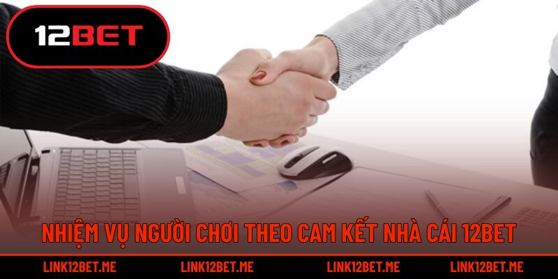 Nhiệm vụ người chơi để thực hiện đúng cam kết từ nhà cái