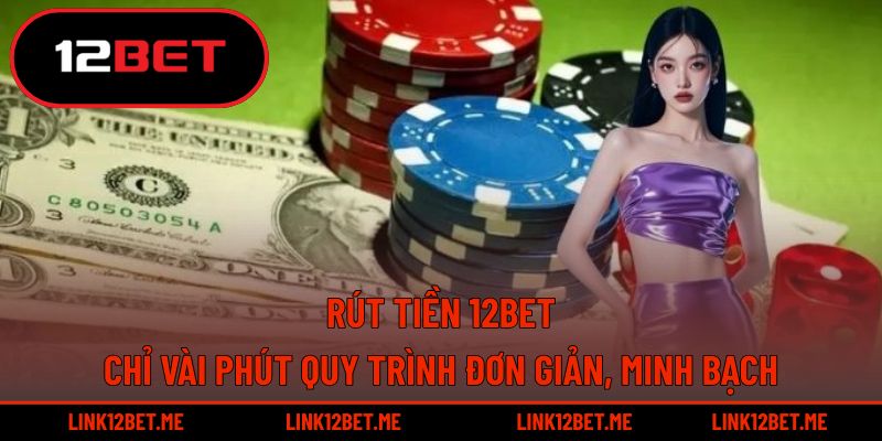 Rút tiền 12BET