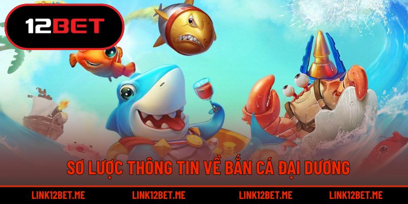 Sơ lược thông tin về bắn cá đại dương