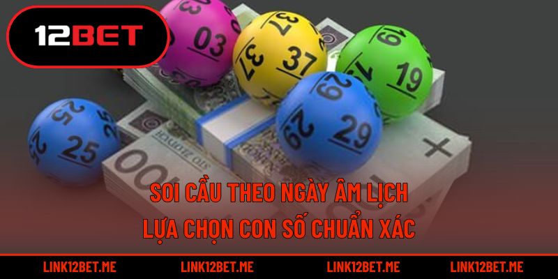 Soi cầu theo ngày âm lịch