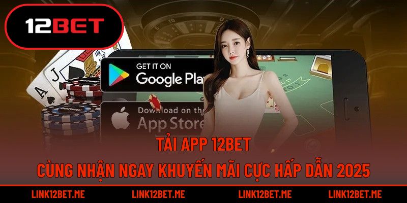 Tải app 12BET