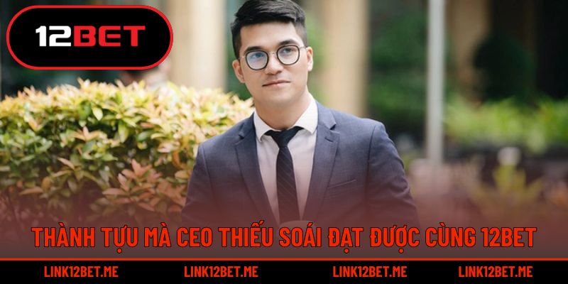 Những thành tựu lớn trong hành trình cùng 12BET