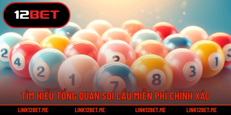 Tìm hiểu tổng quan soi cầu miễn phí chính xác