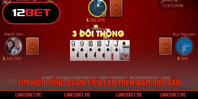 Tìm hiểu tổng quan tiến lên miền Nam hấp dẫn