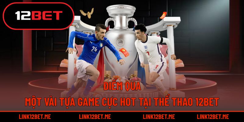 Cùng khám phá một số tựa game cực hot