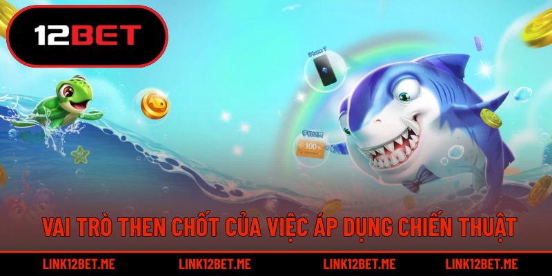 Vai trò then chốt của việc áp dụng chiến thuật 
