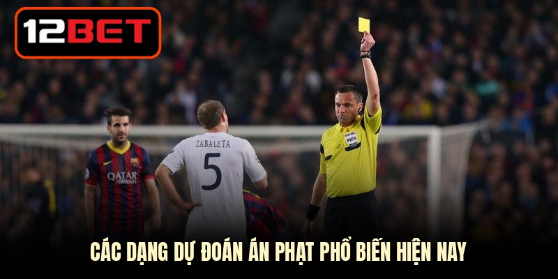 Các dạng dự đoán án phạt phổ biến hiện nay