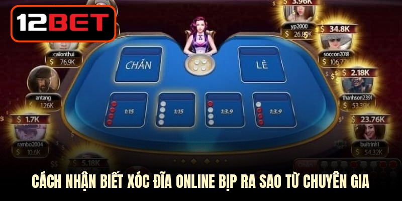 Cách nhận biết xóc đĩa online bịp ra sao từ chuyên gia