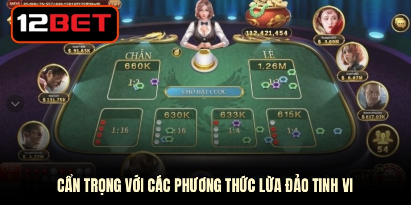 Cẩn trọng với các phương thức lừa đảo tinh vi