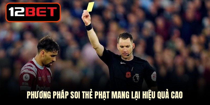 Phương pháp soi thẻ phạt mang lại hiệu quả cao