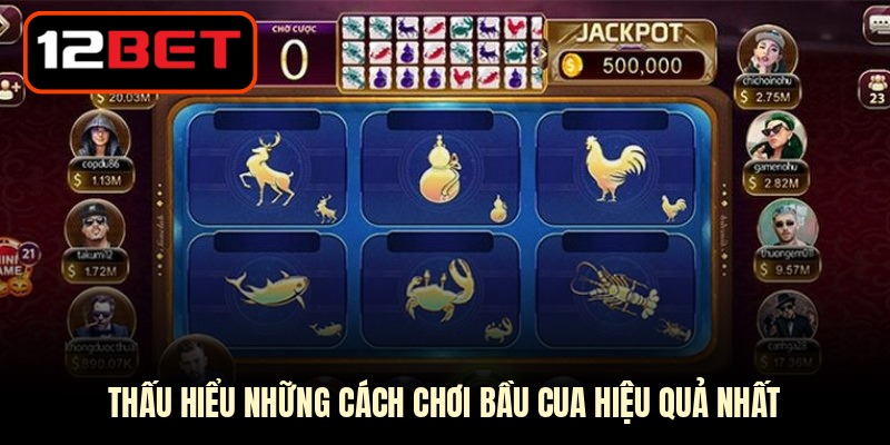 Thấu hiểu những cách chơi bầu cua hiệu quả nhất