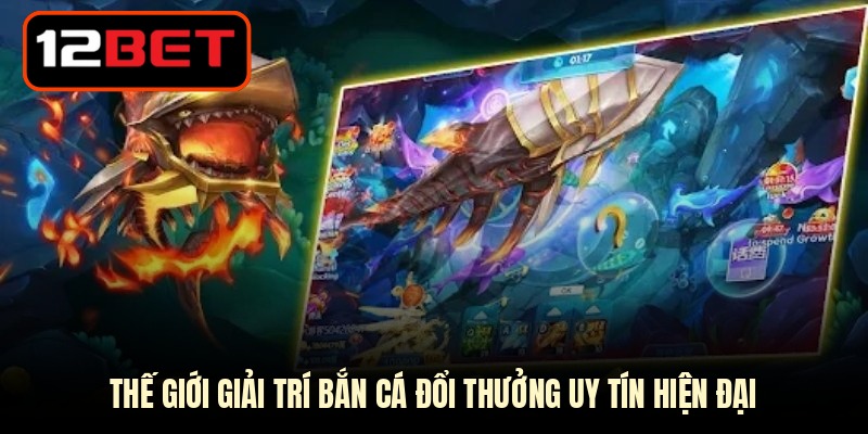 Thế giới giải trí bắn cá đổi thưởng uy tín hiện đại